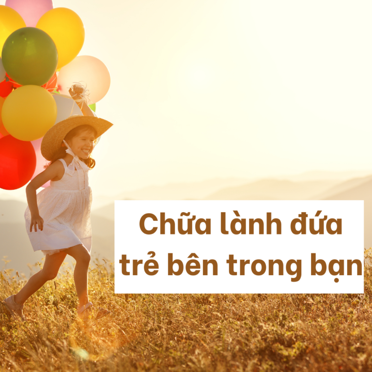 8 cách để bắt đầu chữa lành đứa trẻ bên trong bạn